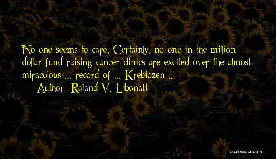 Cancer Care Quotes By Roland V. Libonati