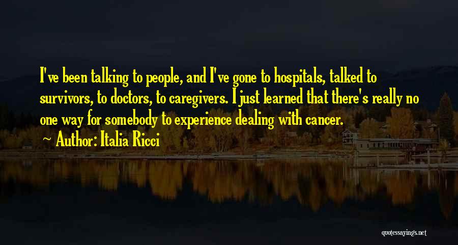 Cancer Caregivers Quotes By Italia Ricci