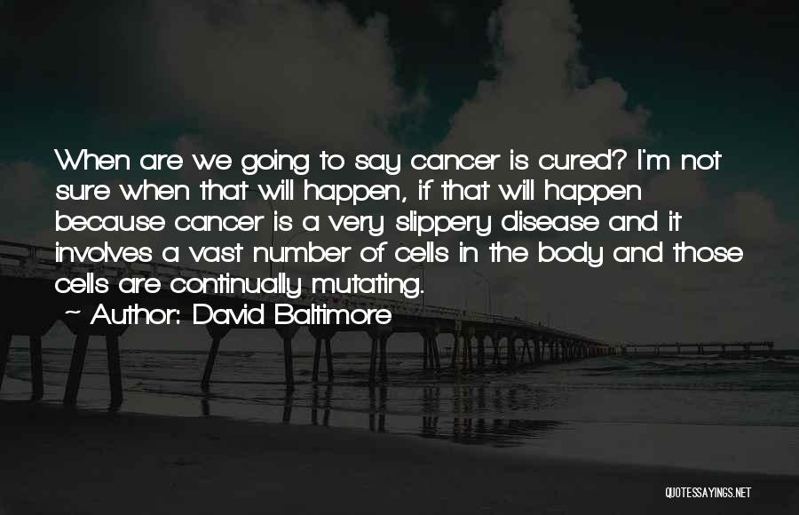 Cancer Cells Quotes By David Baltimore