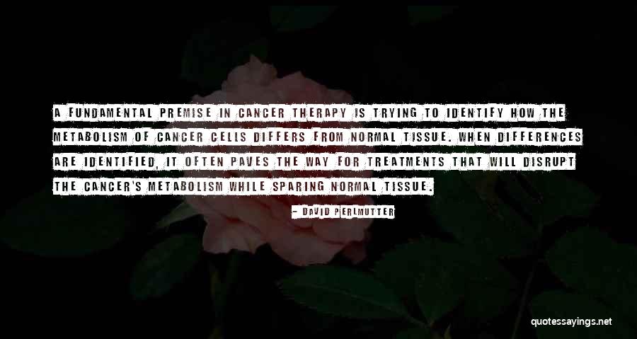 Cancer Cells Quotes By David Perlmutter