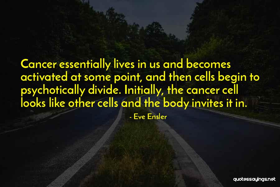 Cancer Cells Quotes By Eve Ensler Cancer Cells Quotes By Eve Ensler