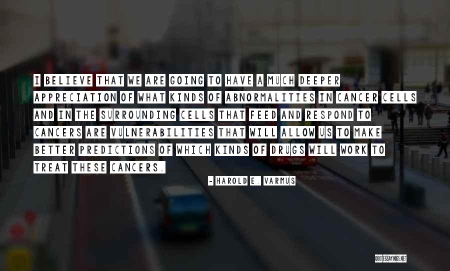 Cancer Cells Quotes By Harold E. Varmus Cancer Cells Quotes By Harold E. Varmus