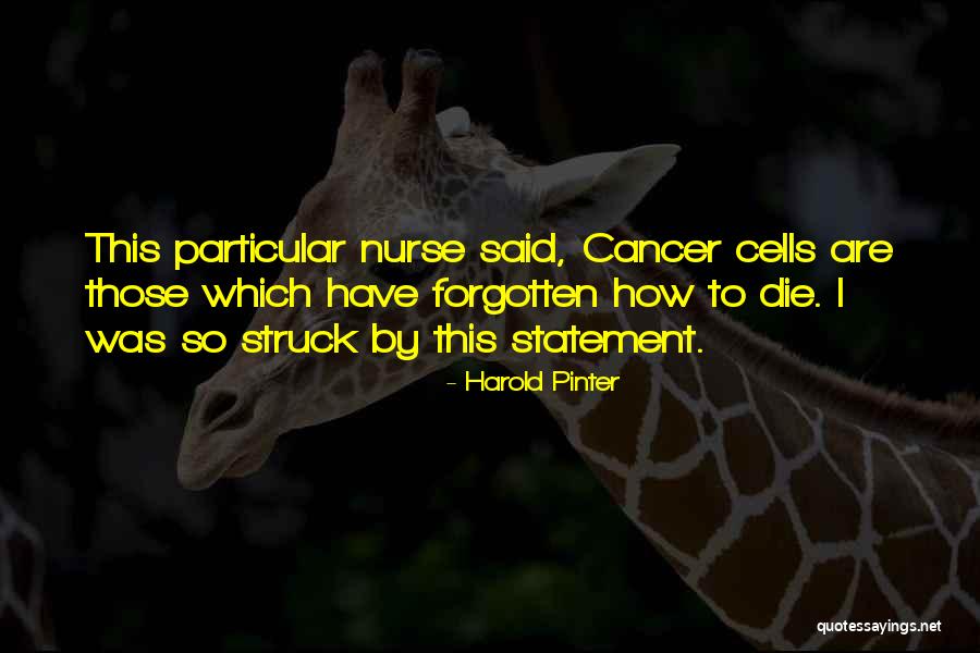 Cancer Cells Quotes By Harold Pinter Cancer Cells Quotes By Harold Pinter