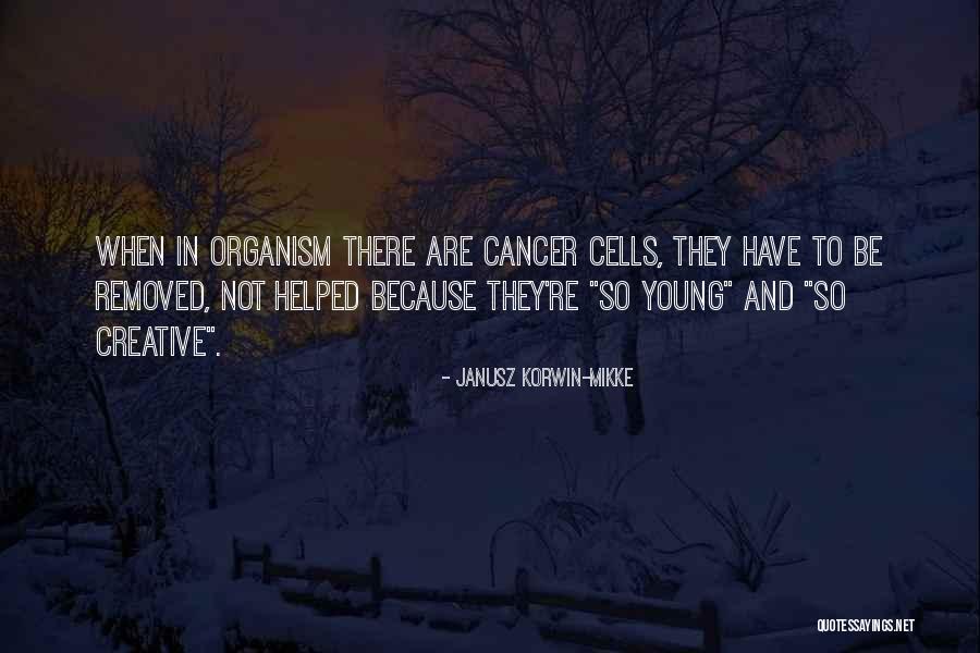 Cancer Cells Quotes By Janusz Korwin-Mikke