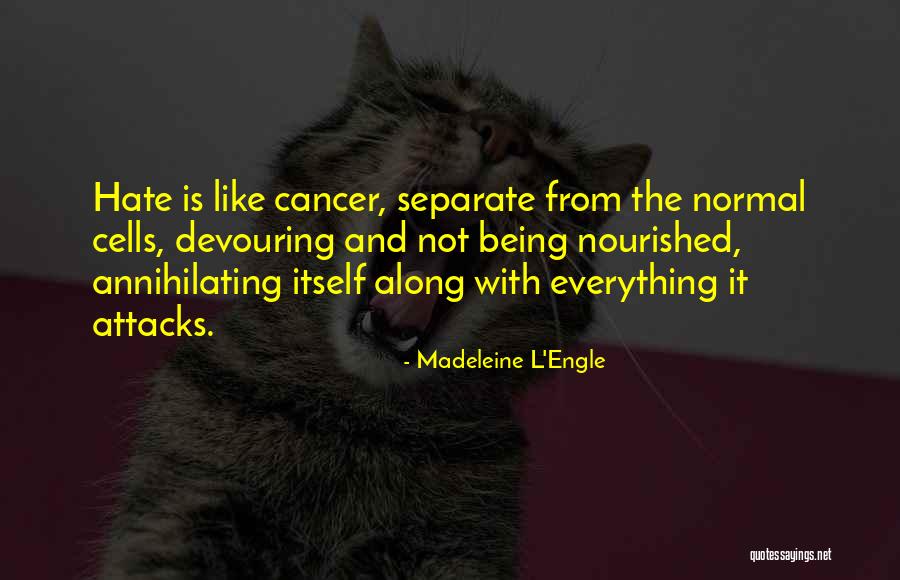 Cancer Cells Quotes By Madeleine L'Engle