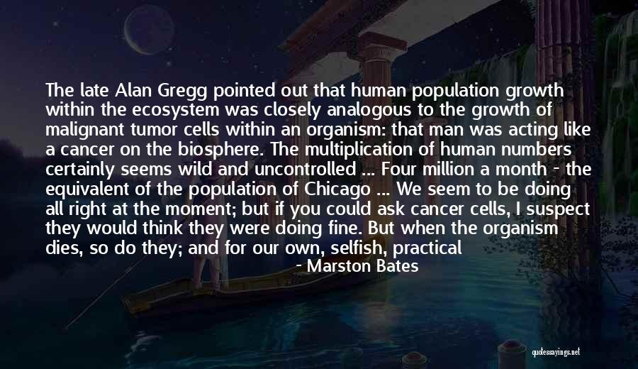 Cancer Cells Quotes By Marston Bates