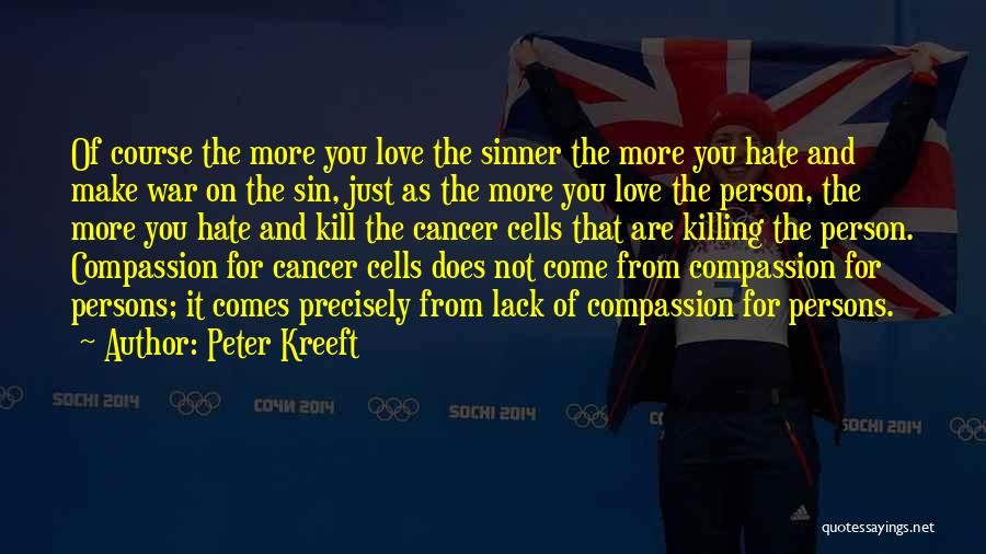 Cancer Cells Quotes By Peter Kreeft