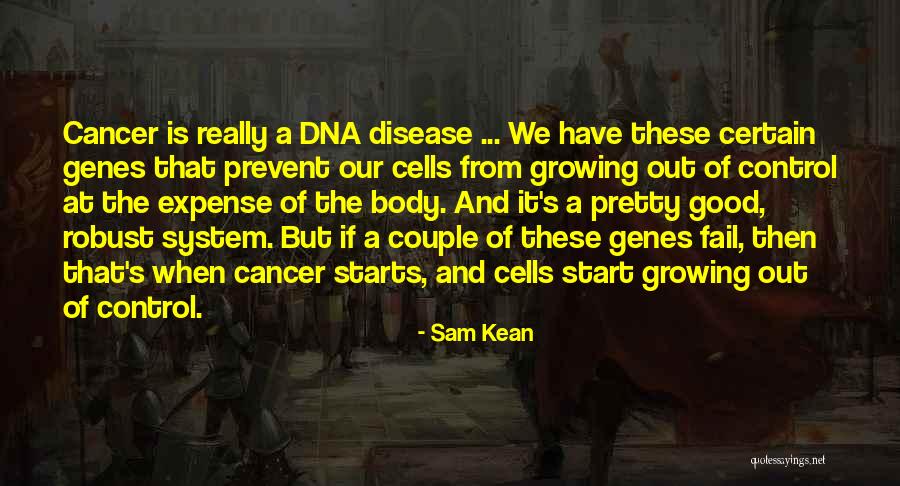 Cancer Cells Quotes By Sam Kean Cancer Cells Quotes By Sam Kean