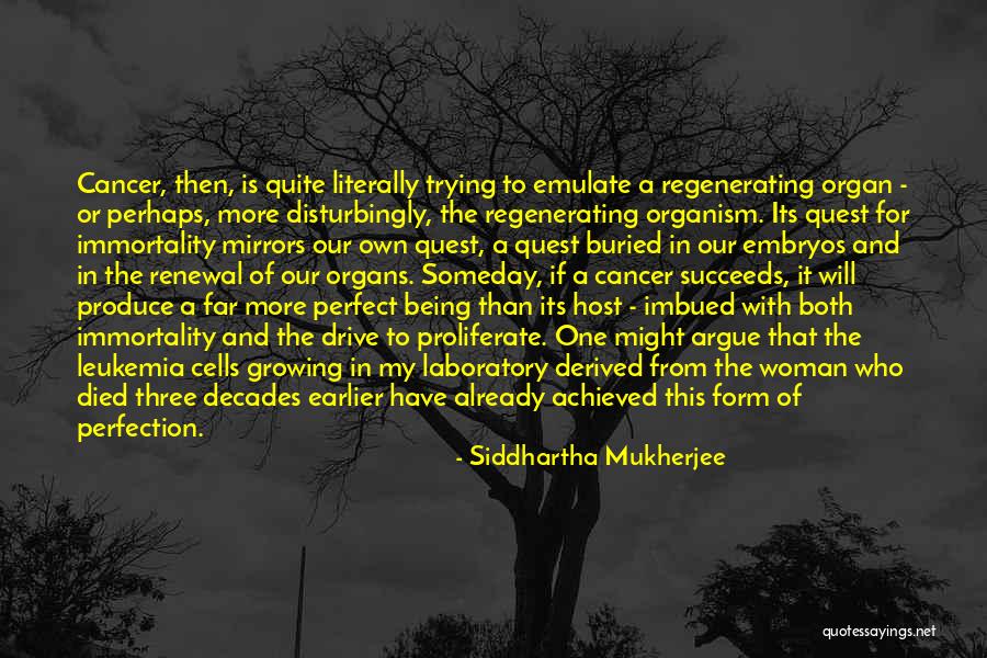 Cancer Cells Quotes By Siddhartha Mukherjee Cancer Cells Quotes By Siddhartha Mukherjee