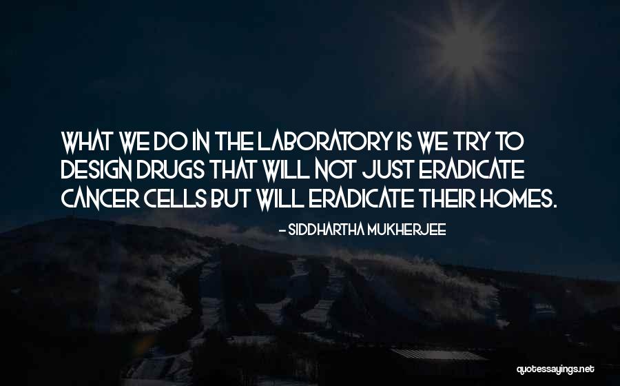 Cancer Cells Quotes By Siddhartha Mukherjee