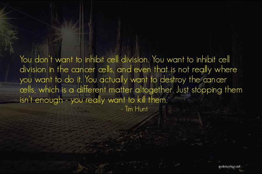 Cancer Cells Quotes By Tim Hunt Cancer Cells Quotes By Tim Hunt