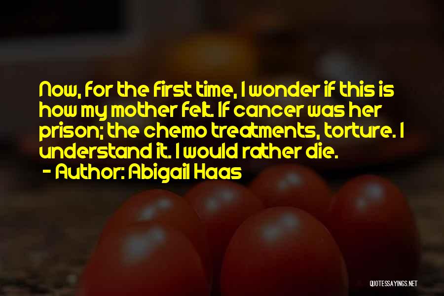 Cancer Chemo Quotes By Abigail Haas