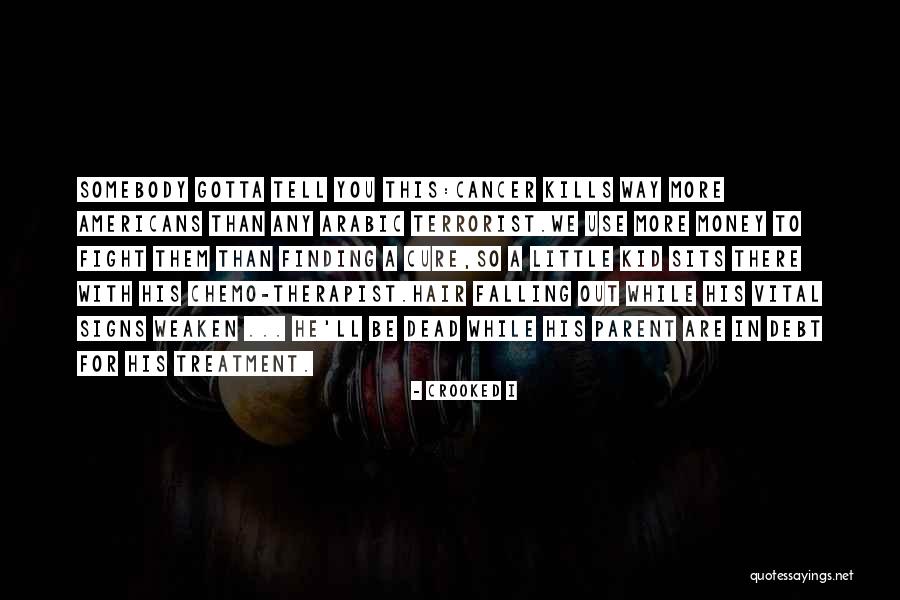 Cancer Chemo Quotes By Crooked I Cancer Chemo Quotes By Crooked I