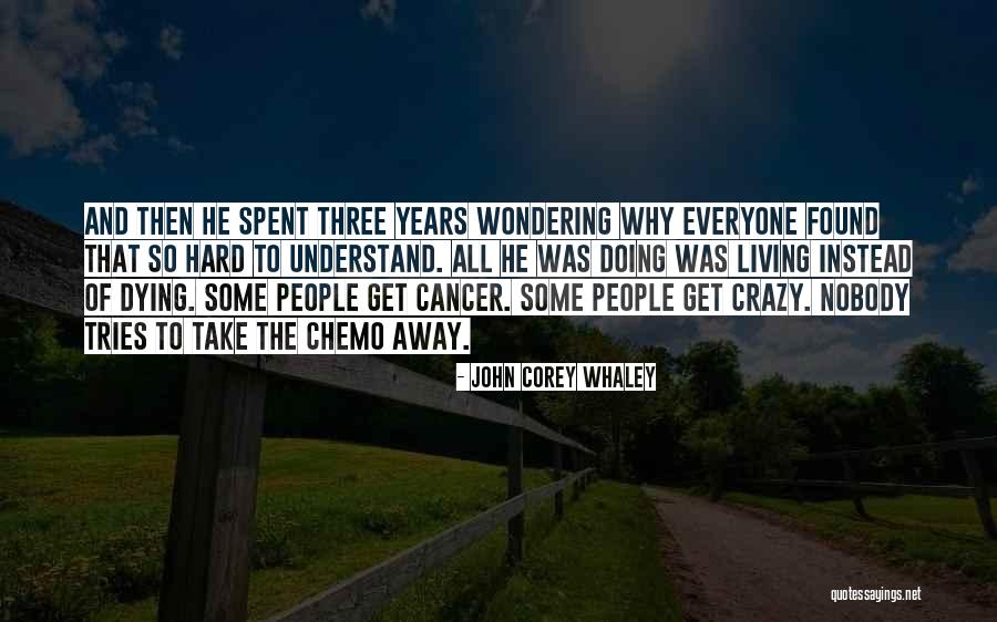 Cancer Chemo Quotes By John Corey Whaley