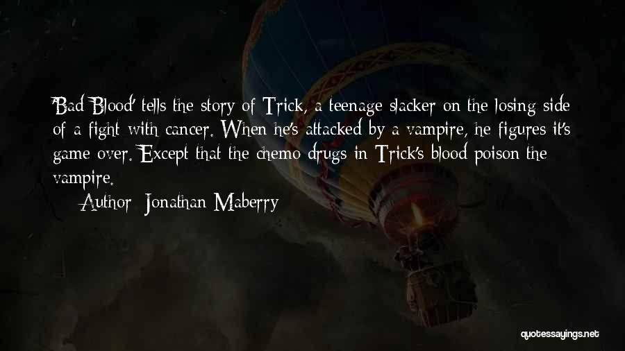 Cancer Chemo Quotes By Jonathan Maberry