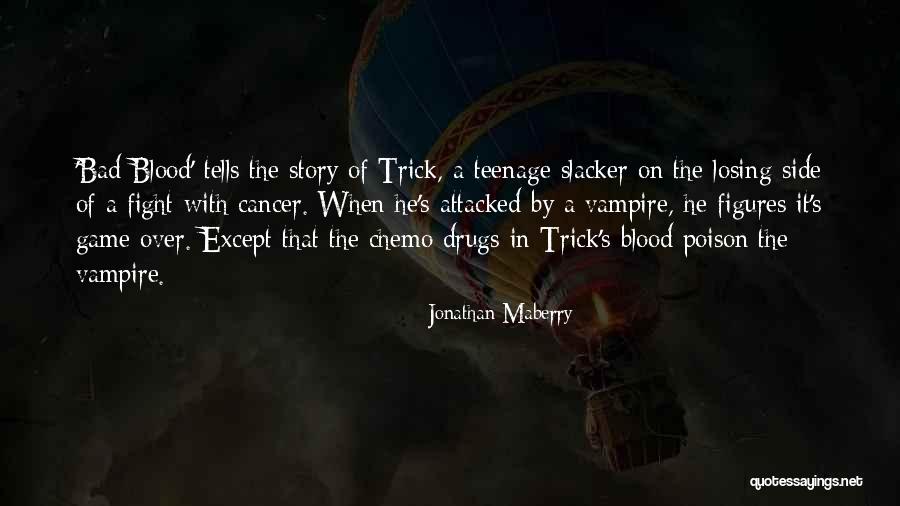 Cancer Chemo Quotes By Jonathan Maberry Cancer Chemo Quotes By Jonathan Maberry