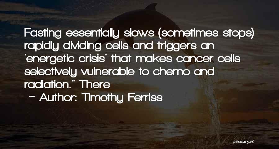 Cancer Chemo Quotes By Timothy Ferriss