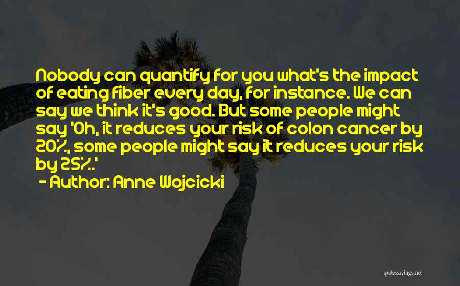 Cancer Day Quotes By Anne Wojcicki