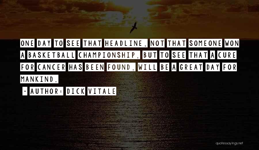 Cancer Day Quotes By Dick Vitale