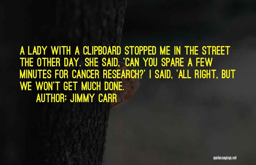 Cancer Day Quotes By Jimmy Carr