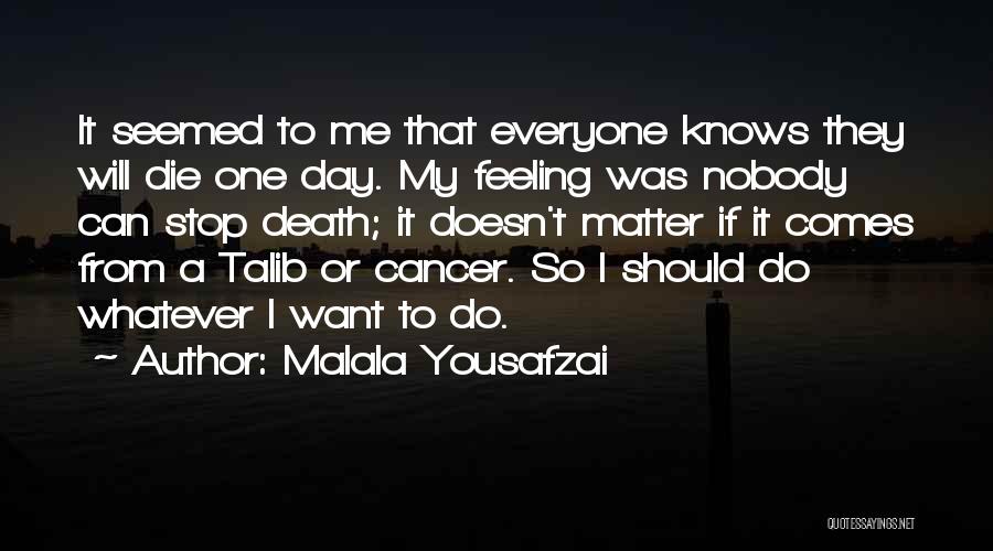 Cancer Day Quotes By Malala Yousafzai