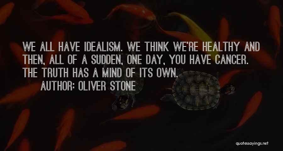 Cancer Day Quotes By Oliver Stone