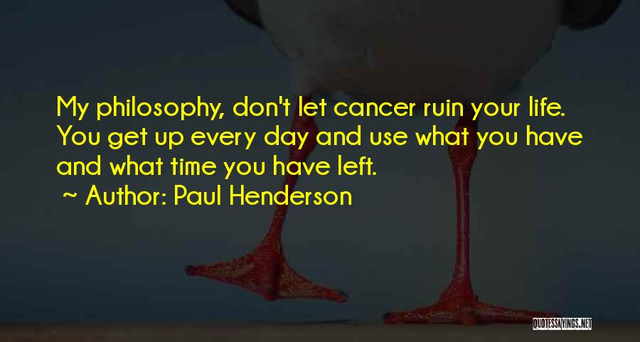 Cancer Day Quotes By Paul Henderson