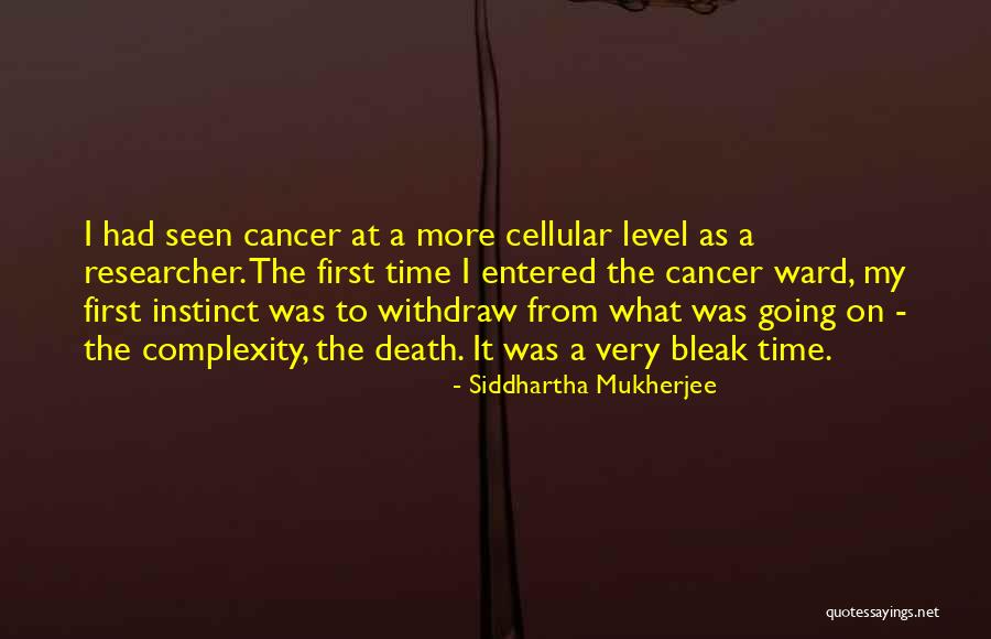 Cancer Death Quotes By Siddhartha Mukherjee Cancer Death Quotes By Siddhartha Mukherjee