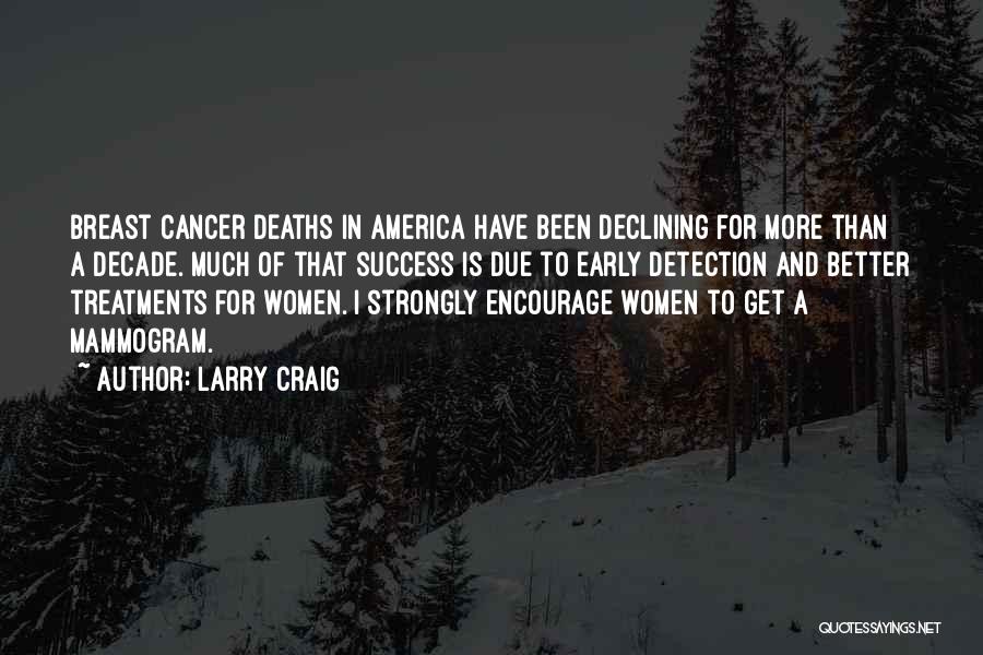 Cancer Deaths Quotes By Larry Craig