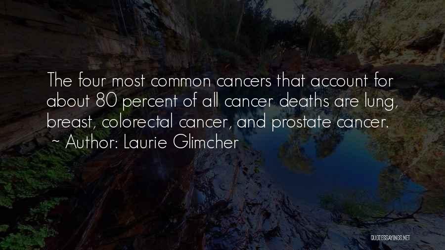 Cancer Deaths Quotes By Laurie Glimcher