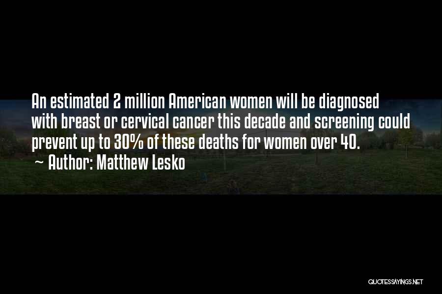 Cancer Deaths Quotes By Matthew Lesko