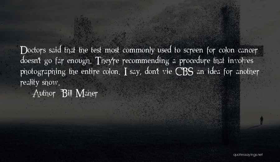 Cancer Doctors Quotes By Bill Maher