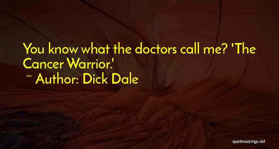 Cancer Doctors Quotes By Dick Dale