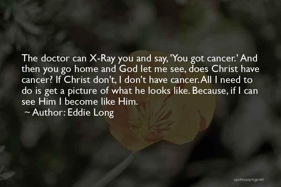 Cancer Doctors Quotes By Eddie Long