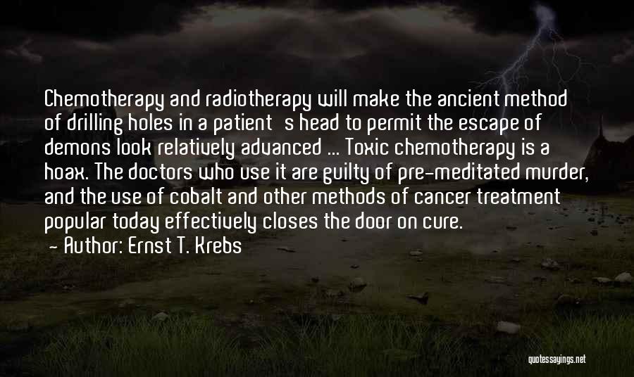 Cancer Doctors Quotes By Ernst T. Krebs