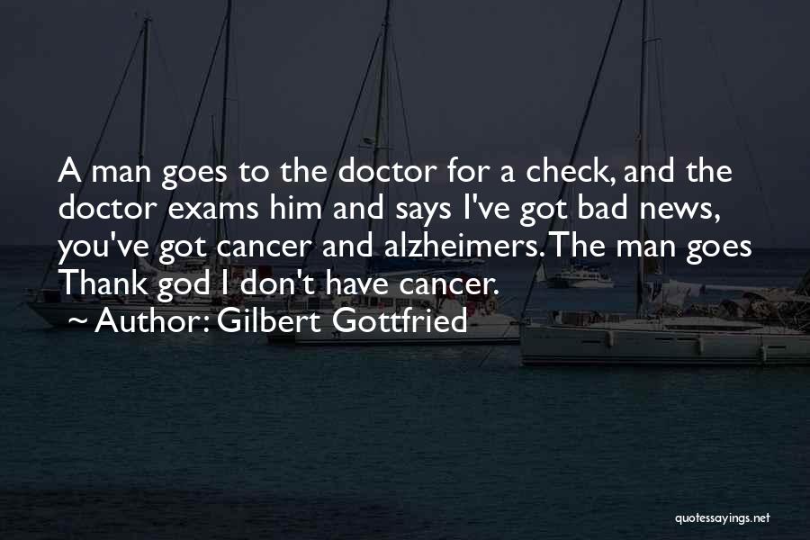 Cancer Doctors Quotes By Gilbert Gottfried