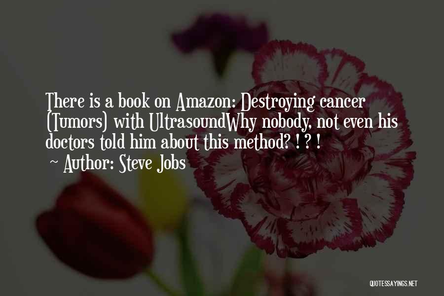 Cancer Doctors Quotes By Steve Jobs