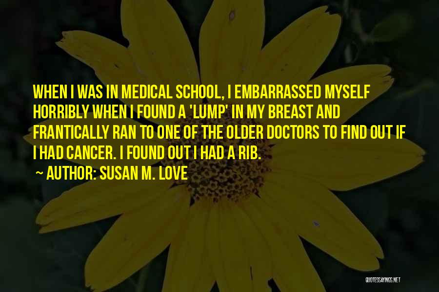 Cancer Doctors Quotes By Susan M. Love