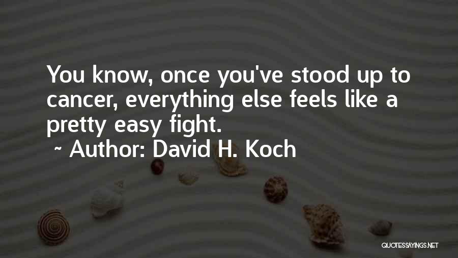 Cancer Fight Quotes By David H. Koch