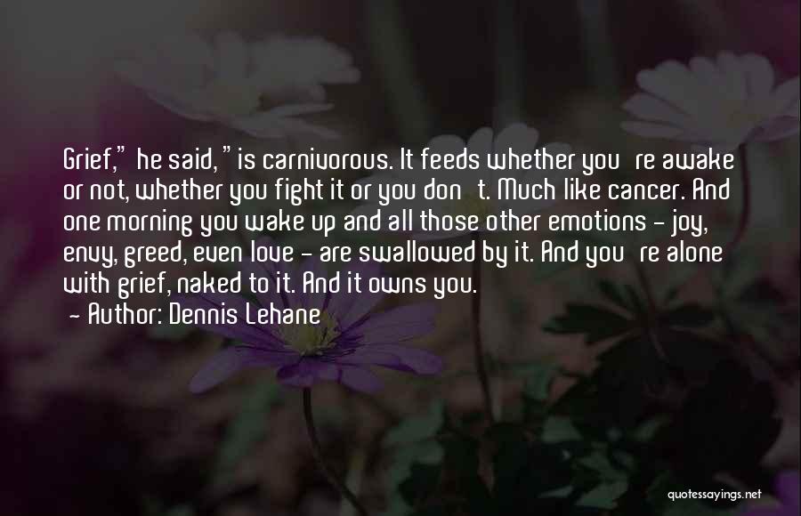 Cancer Fight Quotes By Dennis Lehane