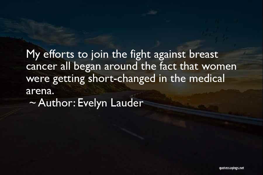 Cancer Fight Quotes By Evelyn Lauder