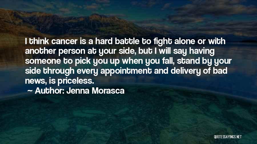 Cancer Fight Quotes By Jenna Morasca