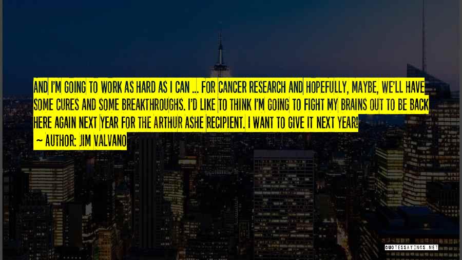 Cancer Fight Quotes By Jim Valvano