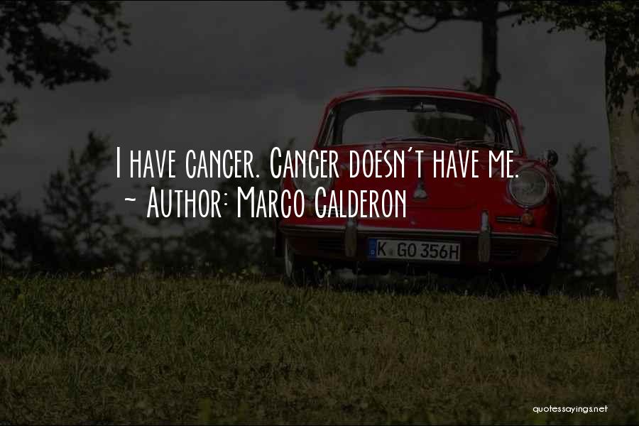 Cancer Fight Quotes By Marco Calderon