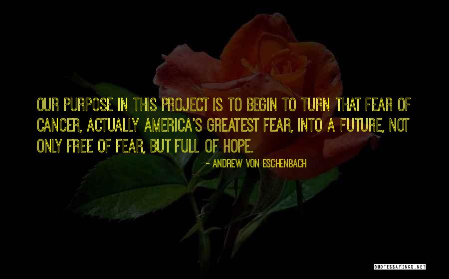 Cancer Free Quotes By Andrew Von Eschenbach Cancer Free Quotes By Andrew Von Eschenbach