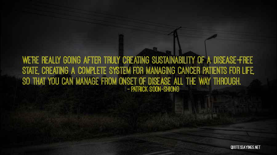 Cancer Free Quotes By Patrick Soon-Shiong Cancer Free Quotes By Patrick Soon-Shiong