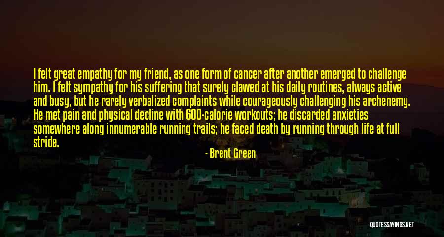 Cancer Friend Quotes By Brent Green