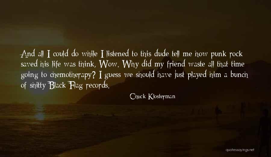 Cancer Friend Quotes By Chuck Klosterman