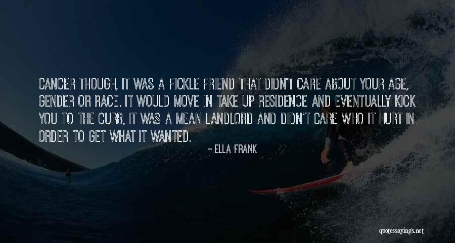 Cancer Friend Quotes By Ella Frank