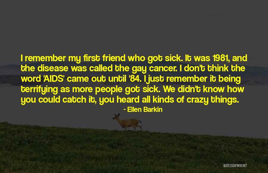 Cancer Friend Quotes By Ellen Barkin